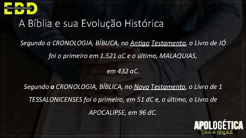 A Bíblia e sua Evolução Histórica Segundo a CRONOLOGIA, BÍBLICA, no Antigo Testamento, o