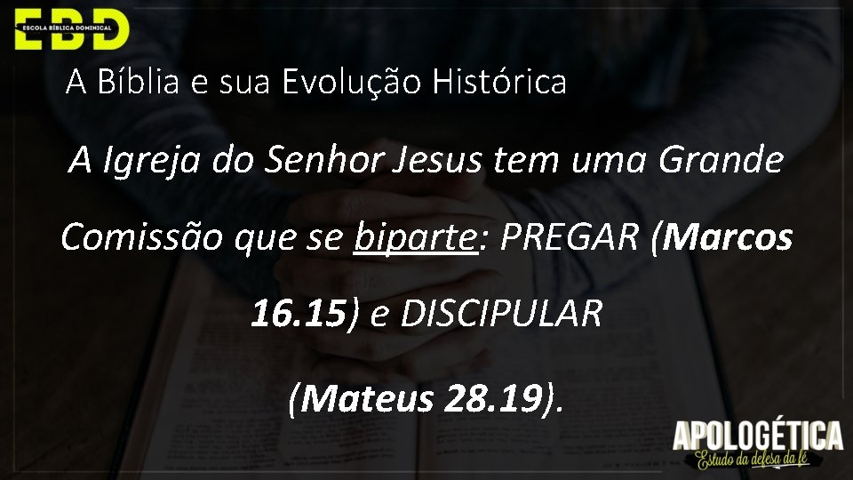 A Bíblia e sua Evolução Histórica A Igreja do Senhor Jesus tem uma Grande