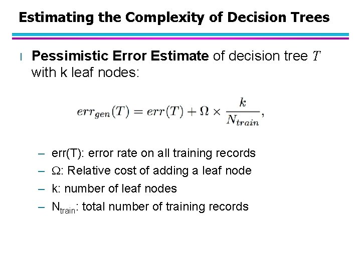 Estimating the Complexity of Decision Trees l Pessimistic Error Estimate of decision tree T
