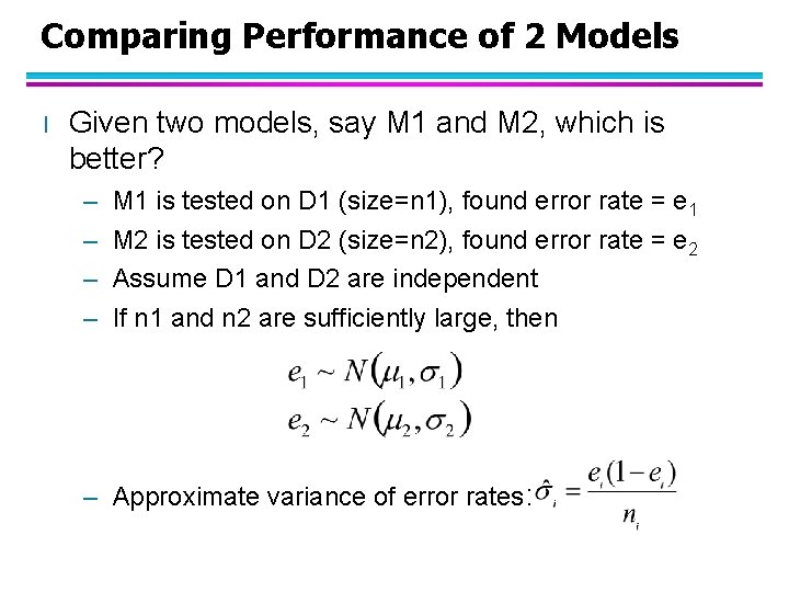 Comparing Performance of 2 Models l Given two models, say M 1 and M