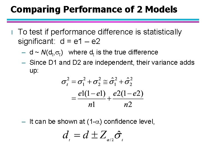 Comparing Performance of 2 Models l To test if performance difference is statistically significant: