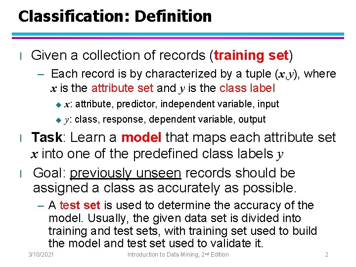 Classification: Definition l Given a collection of records (training set) – Each record is