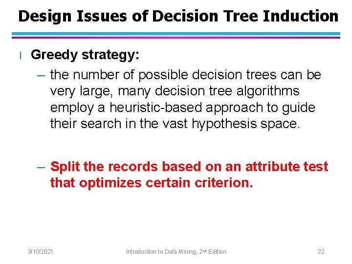 Design Issues of Decision Tree Induction l Greedy strategy: – the number of possible