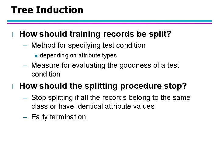 Tree Induction l How should training records be split? – Method for specifying test