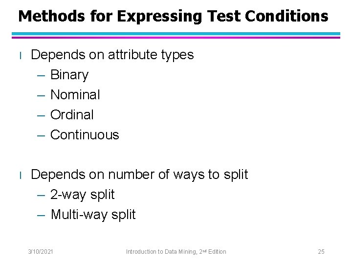 Methods for Expressing Test Conditions l Depends on attribute types – Binary – Nominal