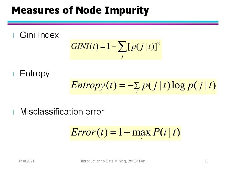 Measures of Node Impurity l Gini Index l Entropy l Misclassification error 3/10/2021 Introduction