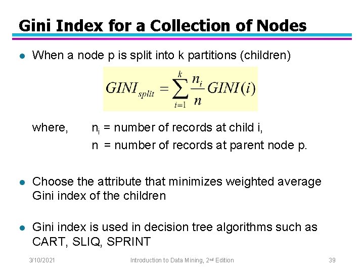 Gini Index for a Collection of Nodes l When a node p is split