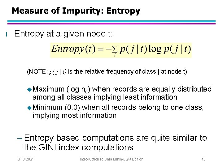 Measure of Impurity: Entropy l Entropy at a given node t: (NOTE: p( j