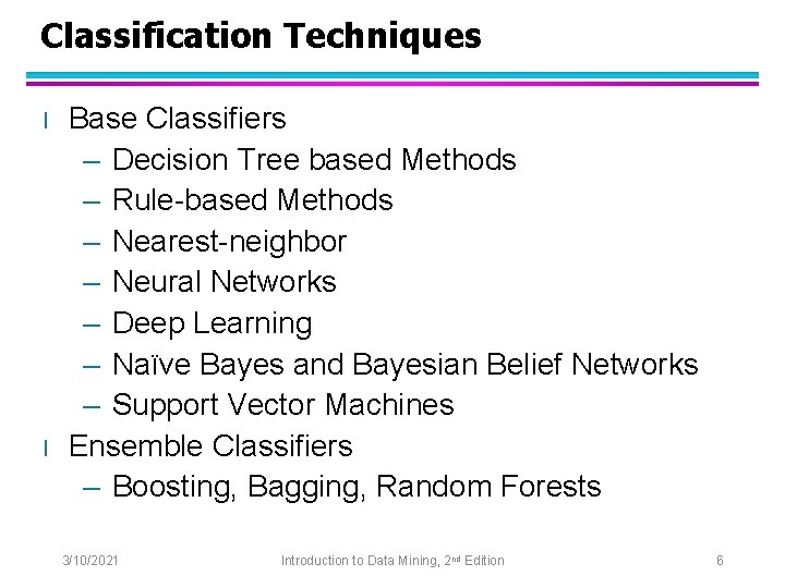 Classification Techniques l l Base Classifiers – Decision Tree based Methods – Rule-based Methods