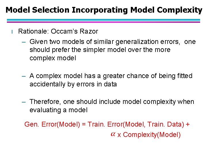 Model Selection Incorporating Model Complexity l Rationale: Occam’s Razor – Given two models of