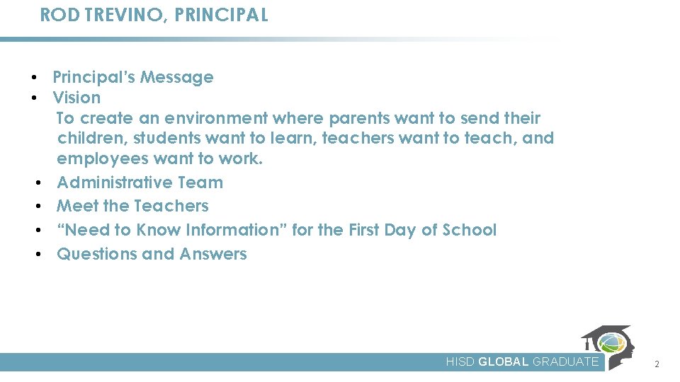 ROD TREVINO, PRINCIPAL • Principal’s Message • Vision To create an environment where parents