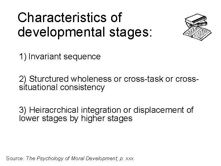 Characteristics of developmental stages: 1) Invariant sequence 2) Sturctured wholeness or cross-task or crosssituational
