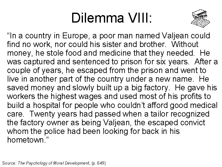 Dilemma VIII: “In a country in Europe, a poor man named Valjean could find