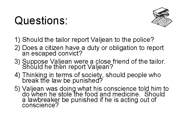 Questions: 1) Should the tailor report Valjean to the police? 2) Does a citizen