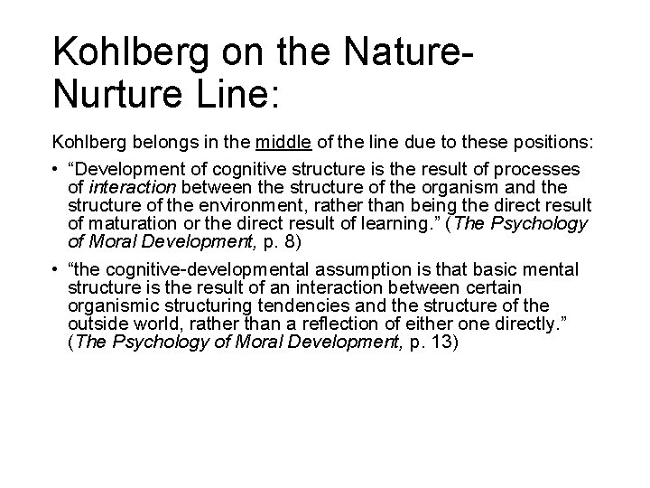 Kohlberg on the Nature. Nurture Line: Kohlberg belongs in the middle of the line