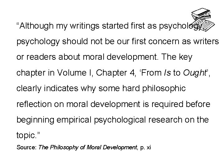 “Although my writings started first as psychology, psychology should not be our first concern “Although my writings started first as psychology, psychology should not be our first concern