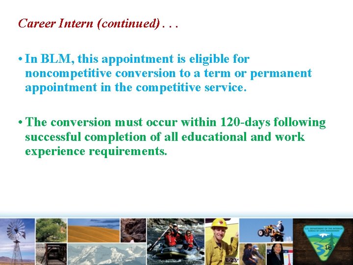Career Intern (continued). . . • In BLM, this appointment is eligible for noncompetitive