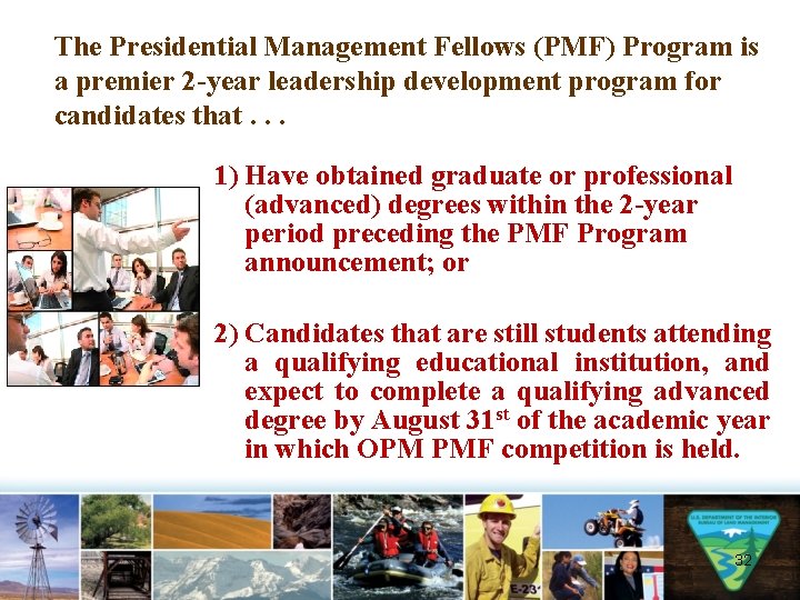 The Presidential Management Fellows (PMF) Program is a premier 2 -year leadership development program
