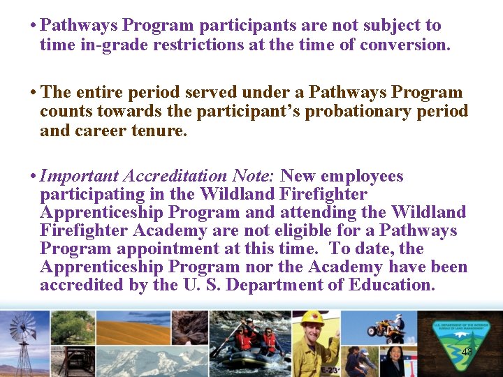  • Pathways Program participants are not subject to time in-grade restrictions at the