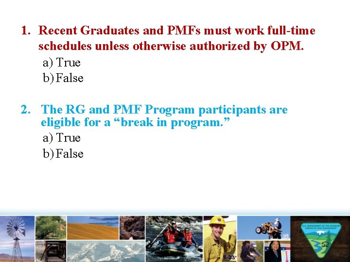 1. Recent Graduates and PMFs must work full-time schedules unless otherwise authorized by OPM.
