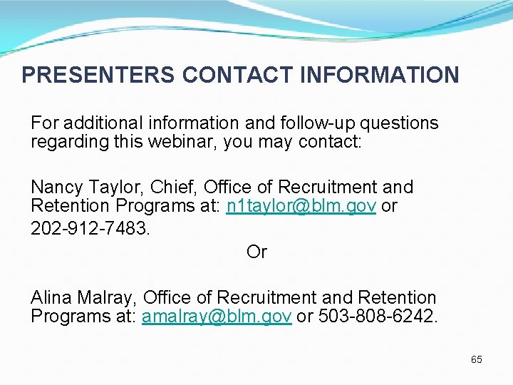 PRESENTERS CONTACT INFORMATION For additional information and follow-up questions regarding this webinar, you may