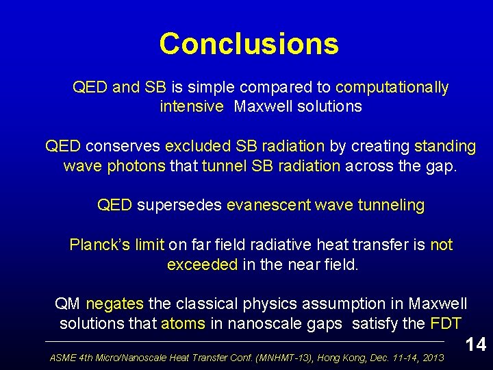 Conclusions QED and SB is simple compared to computationally intensive Maxwell solutions QED conserves