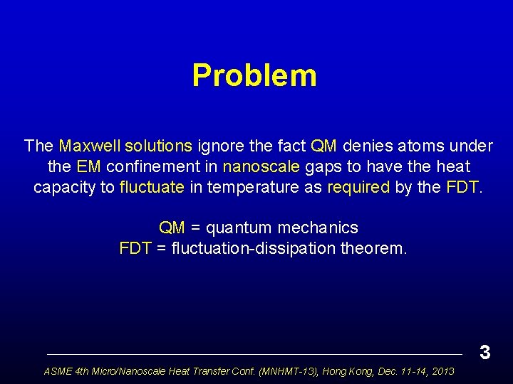 Problem The Maxwell solutions ignore the fact QM denies atoms under the EM confinement