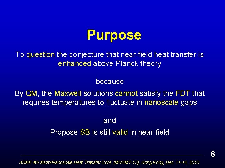 Purpose To question the conjecture that near-field heat transfer is enhanced above Planck theory
