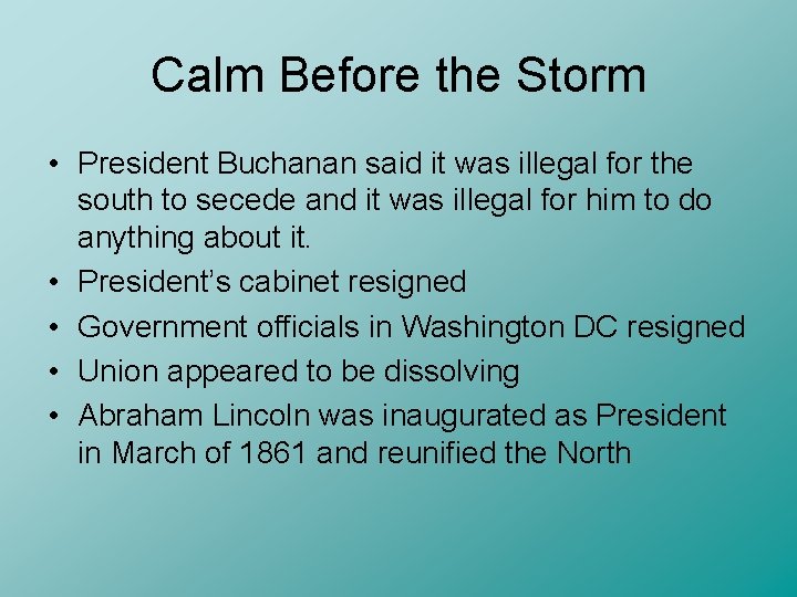 Calm Before the Storm • President Buchanan said it was illegal for the south