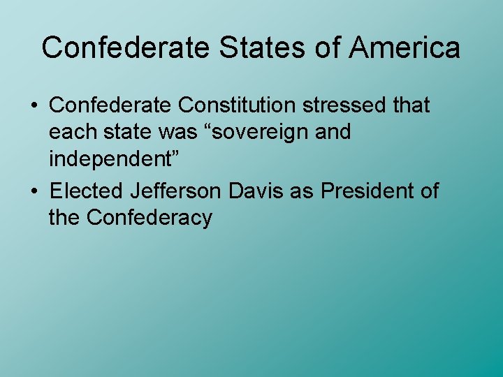 Confederate States of America • Confederate Constitution stressed that each state was “sovereign and