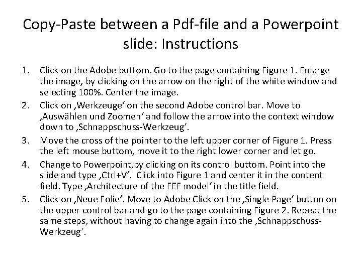 Copy-Paste between a Pdf-file and a Powerpoint slide: Instructions 1. Click on the Adobe