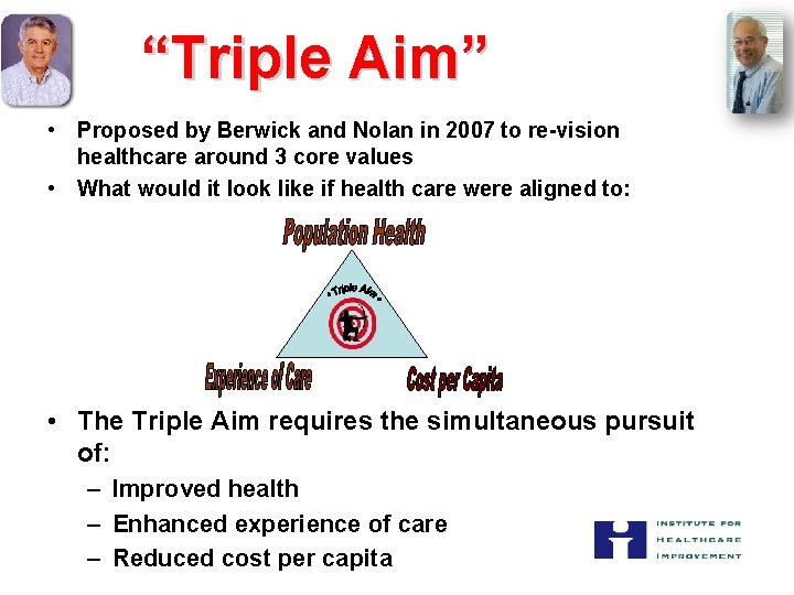 “Triple Aim” • Proposed by Berwick and Nolan in 2007 to re-vision healthcare around