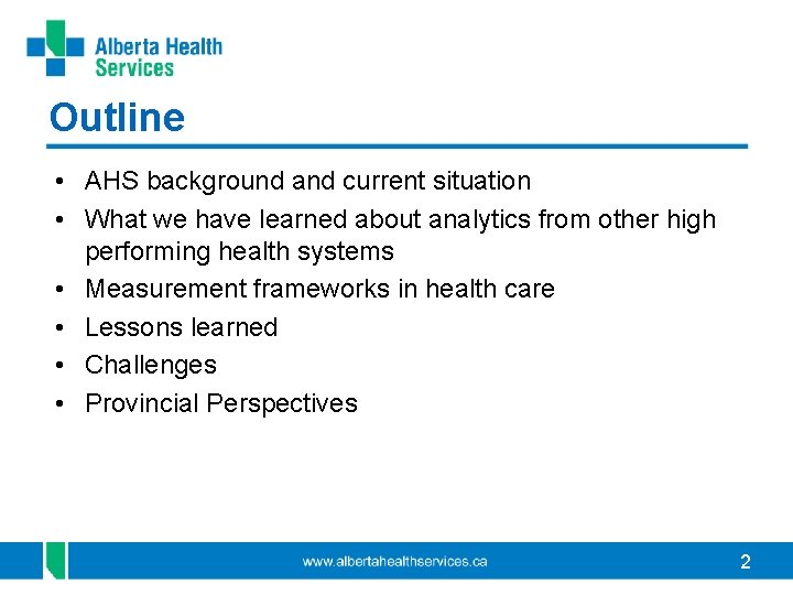 Outline • AHS background and current situation • What we have learned about analytics