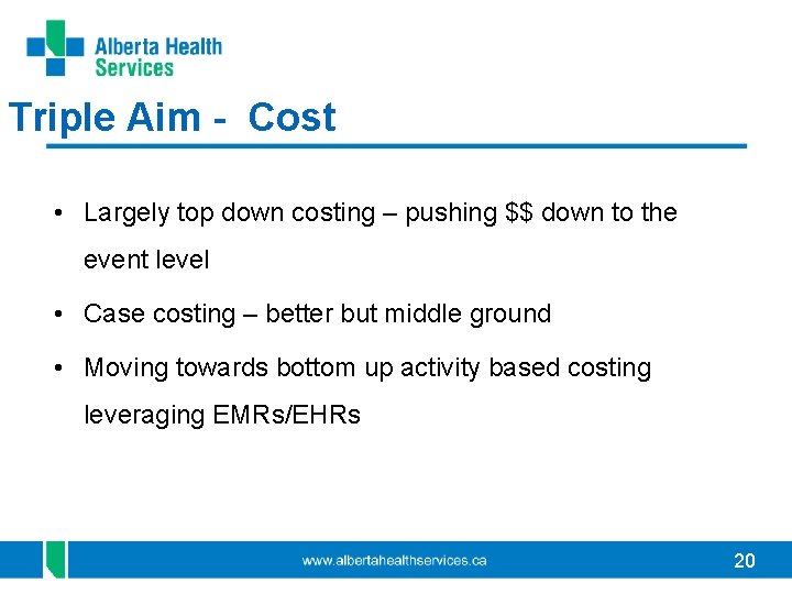 Triple Aim - Cost • Largely top down costing – pushing $$ down to