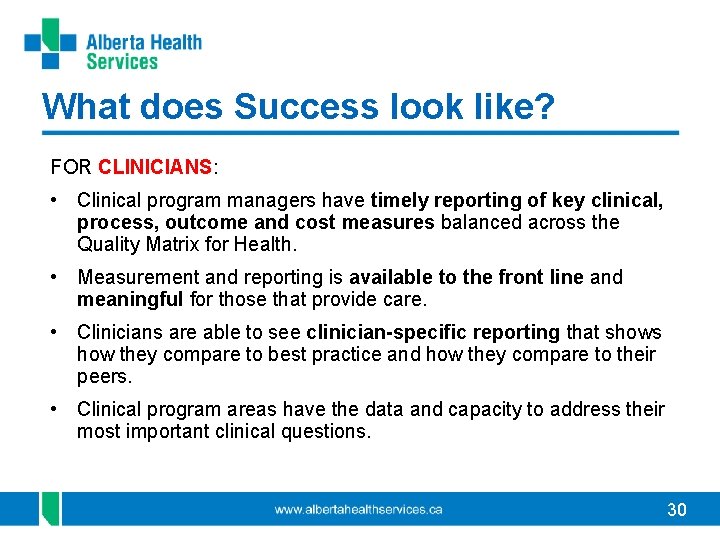 What does Success look like? FOR CLINICIANS: • Clinical program managers have timely reporting