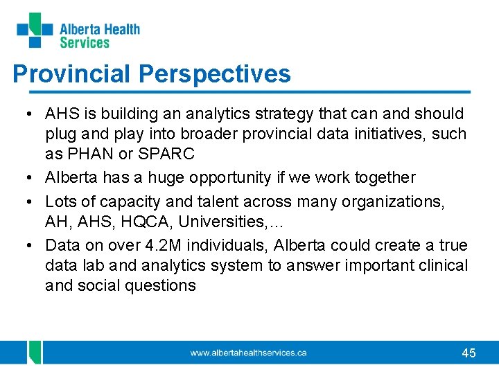 Provincial Perspectives • AHS is building an analytics strategy that can and should plug