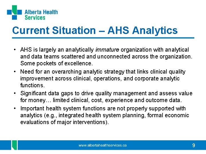 Current Situation – AHS Analytics • AHS is largely an analytically immature organization with