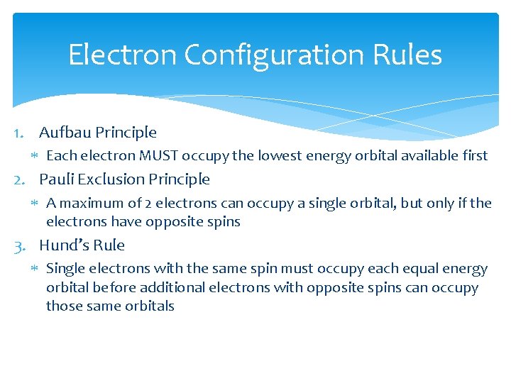 Electron Configuration Rules 1. Aufbau Principle Each electron MUST occupy the lowest energy orbital