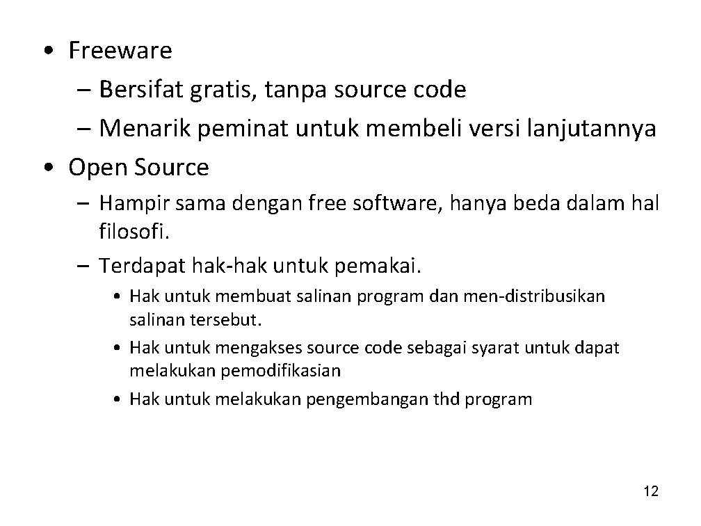  • Freeware – Bersifat gratis, tanpa source code – Menarik peminat untuk membeli