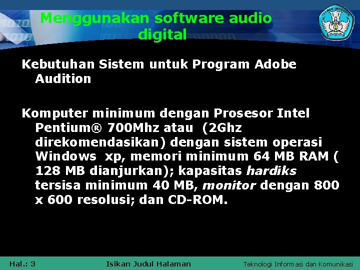 Menggunakan software audio digital Kebutuhan Sistem untuk Program Adobe Audition Komputer minimum dengan Prosesor