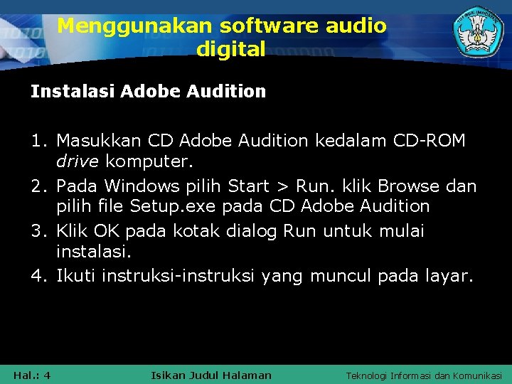 Menggunakan software audio digital Instalasi Adobe Audition 1. Masukkan CD Adobe Audition kedalam CD-ROM