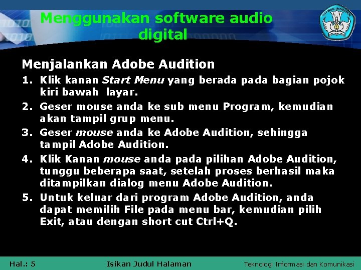Menggunakan software audio digital Menjalankan Adobe Audition 1. Klik kanan Start Menu yang berada