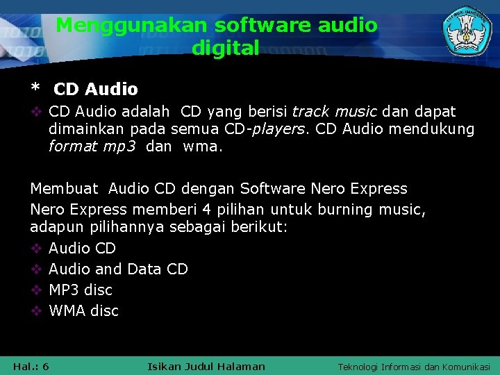 Menggunakan software audio digital * CD Audio v CD Audio adalah CD yang berisi