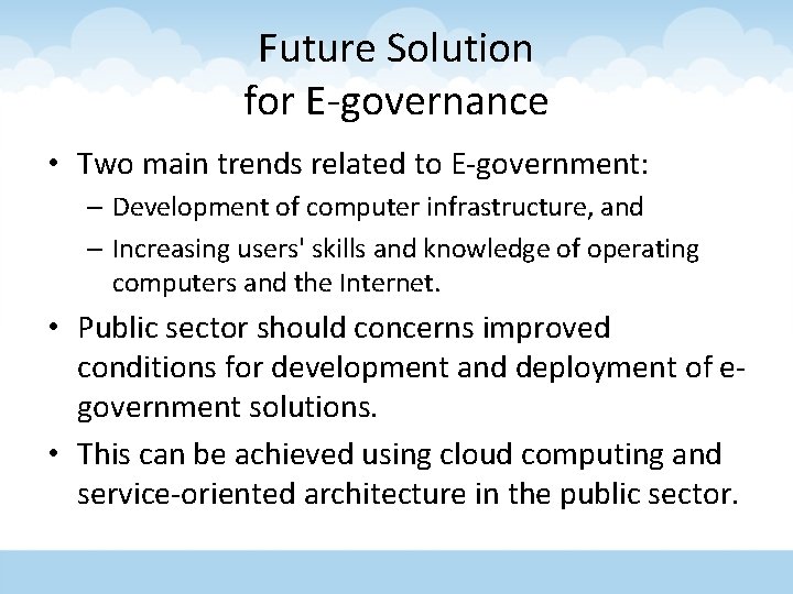 Future Solution for E-governance • Two main trends related to E-government: – Development of