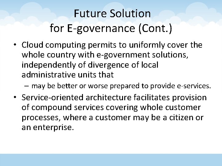  Future Solution for E-governance (Cont. ) • Cloud computing permits to uniformly cover