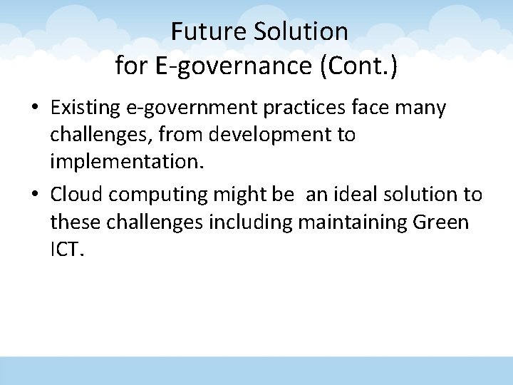  Future Solution for E-governance (Cont. ) • Existing e-government practices face many challenges,