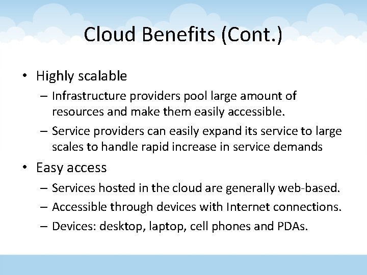 Cloud Benefits (Cont. ) • Highly scalable – Infrastructure providers pool large amount of