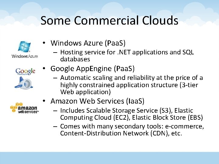 Some Commercial Clouds • Windows Azure (Paa. S) – Hosting service for. NET applications