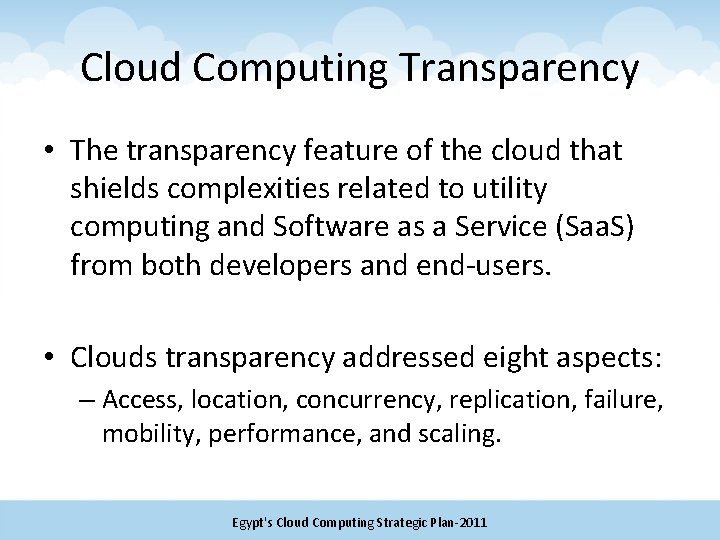 Cloud Computing Transparency • The transparency feature of the cloud that shields complexities related