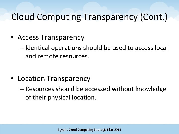 Cloud Computing Transparency (Cont. ) • Access Transparency – Identical operations should be used